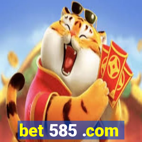 bet 585 .com